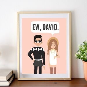 Ew, David Schitt’s Creek Print